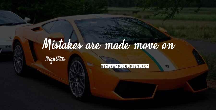 NightBits Quotes: Mistakes are made move on