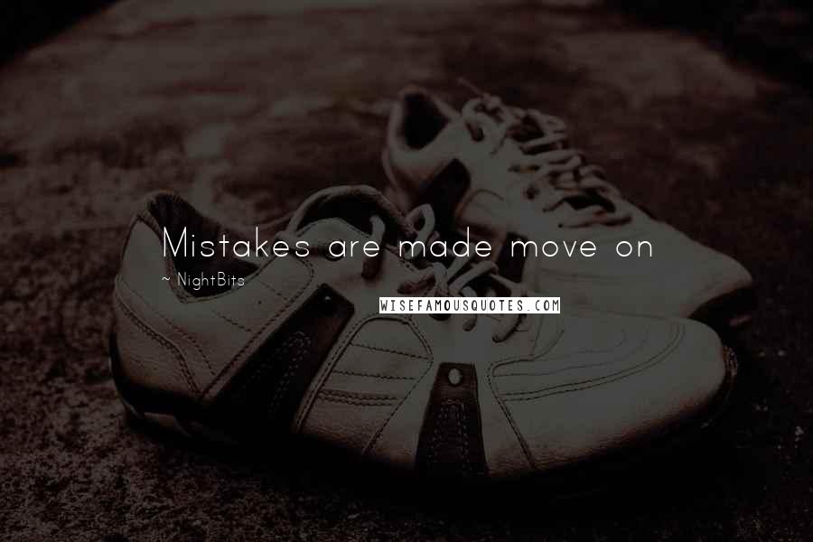 NightBits Quotes: Mistakes are made move on