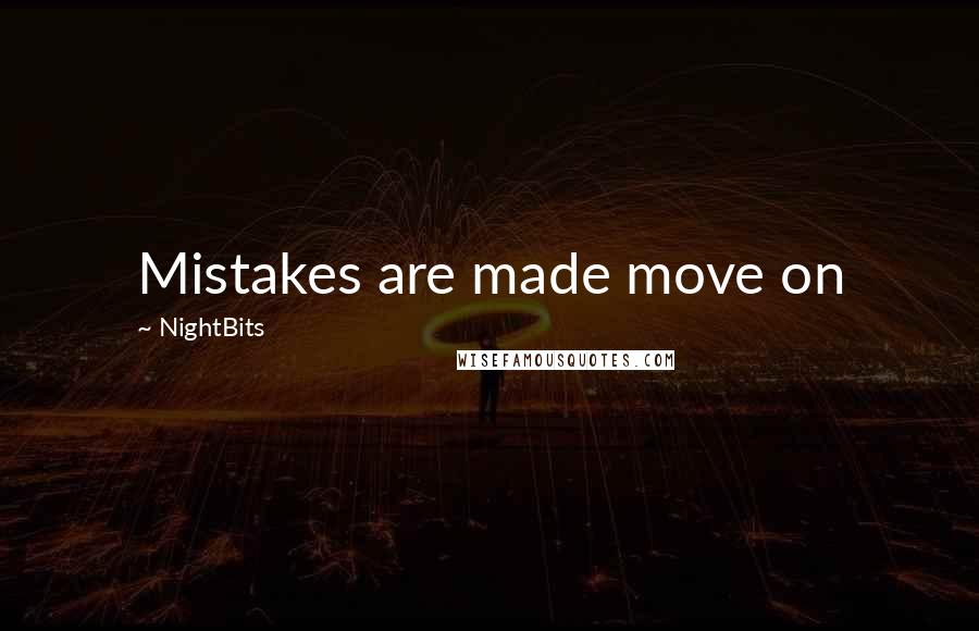 NightBits Quotes: Mistakes are made move on