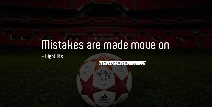 NightBits Quotes: Mistakes are made move on