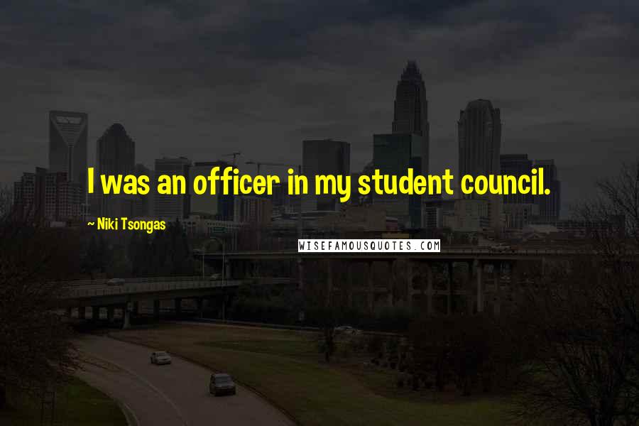 Niki Tsongas Quotes: I was an officer in my student council.