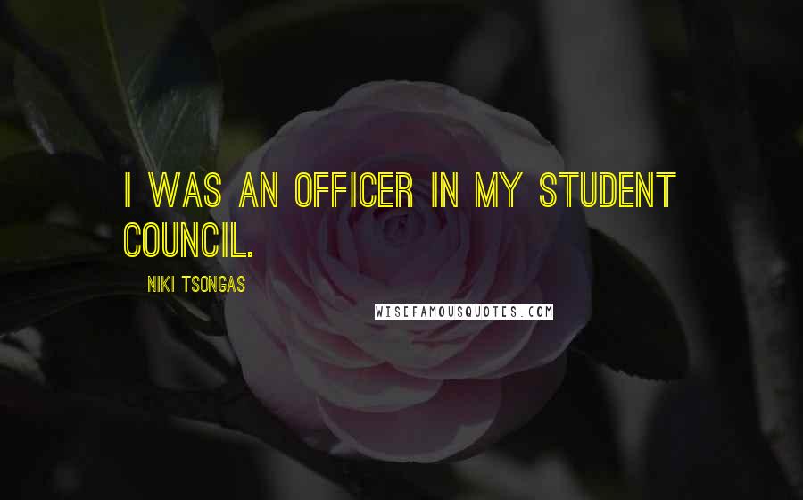 Niki Tsongas Quotes: I was an officer in my student council.