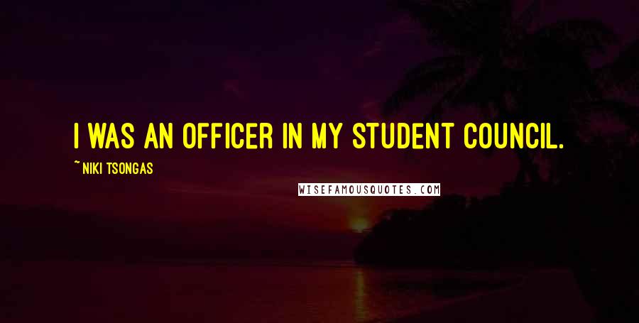 Niki Tsongas Quotes: I was an officer in my student council.