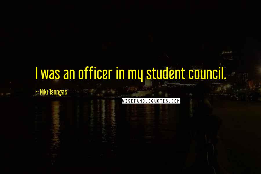 Niki Tsongas Quotes: I was an officer in my student council.