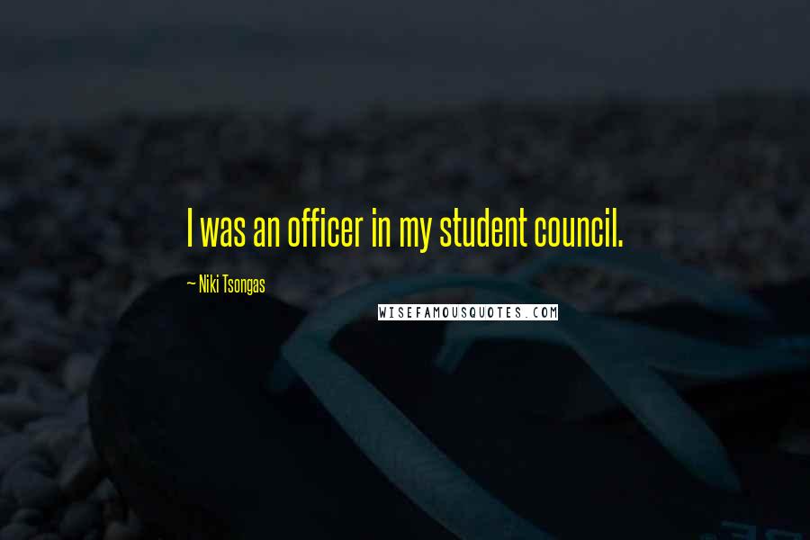Niki Tsongas Quotes: I was an officer in my student council.