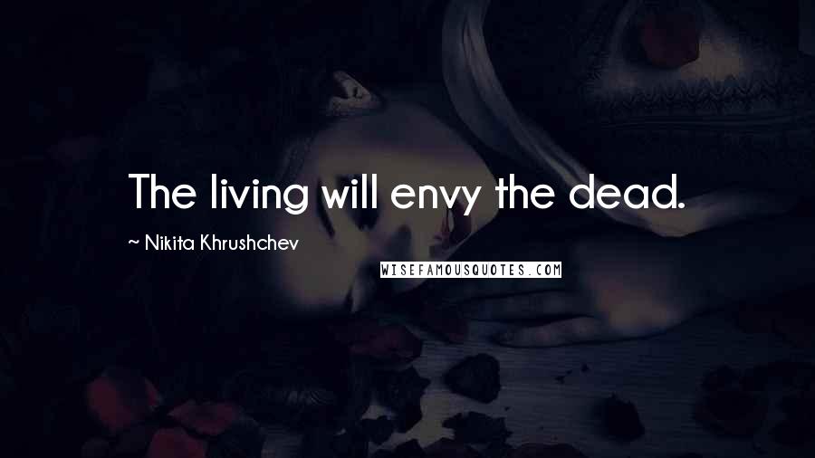 the living will envy the dead