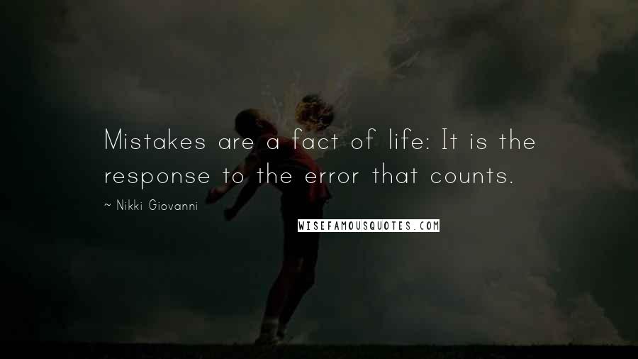 Nikki Giovanni Quotes: Mistakes are a fact of life: It is the response to the error that counts.