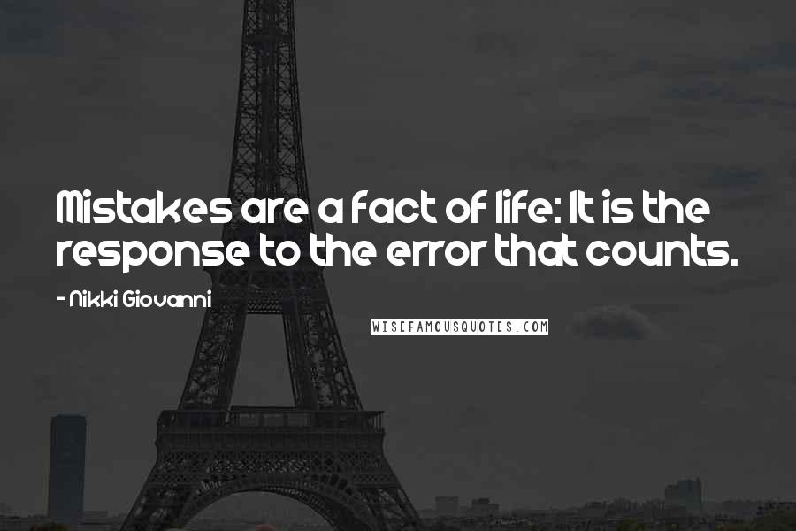 Nikki Giovanni Quotes: Mistakes are a fact of life: It is the response to the error that counts.