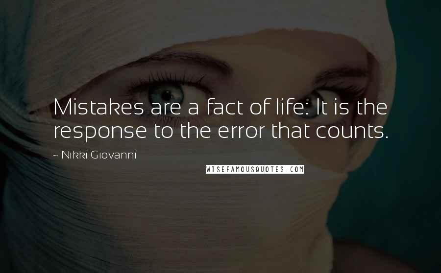 Nikki Giovanni Quotes: Mistakes are a fact of life: It is the response to the error that counts.