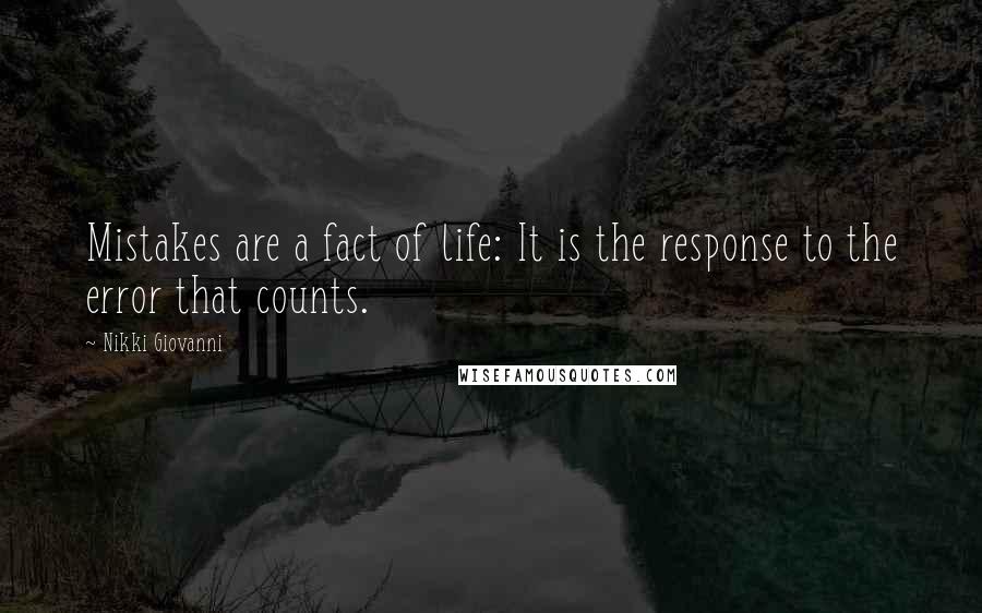 Nikki Giovanni Quotes: Mistakes are a fact of life: It is the response to the error that counts.