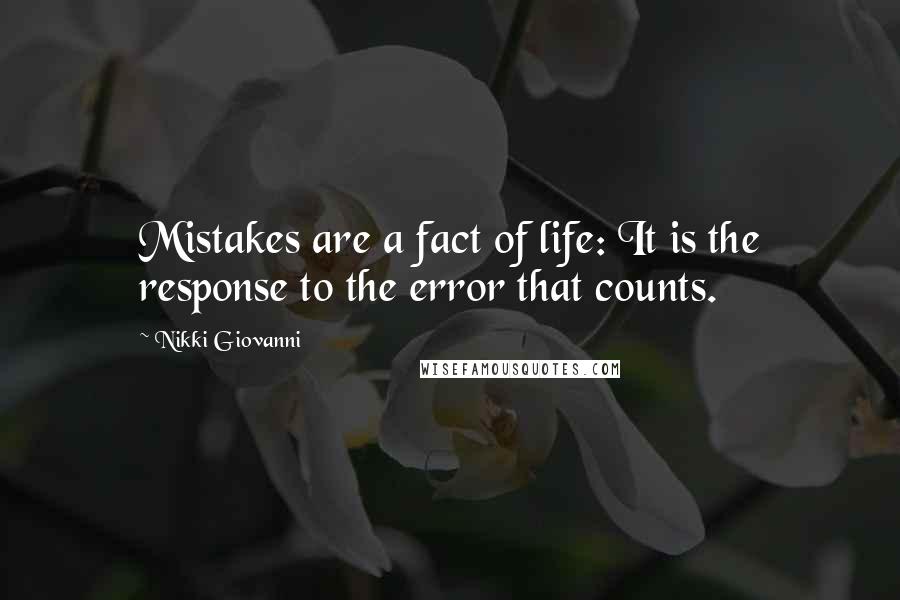 Nikki Giovanni Quotes: Mistakes are a fact of life: It is the response to the error that counts.