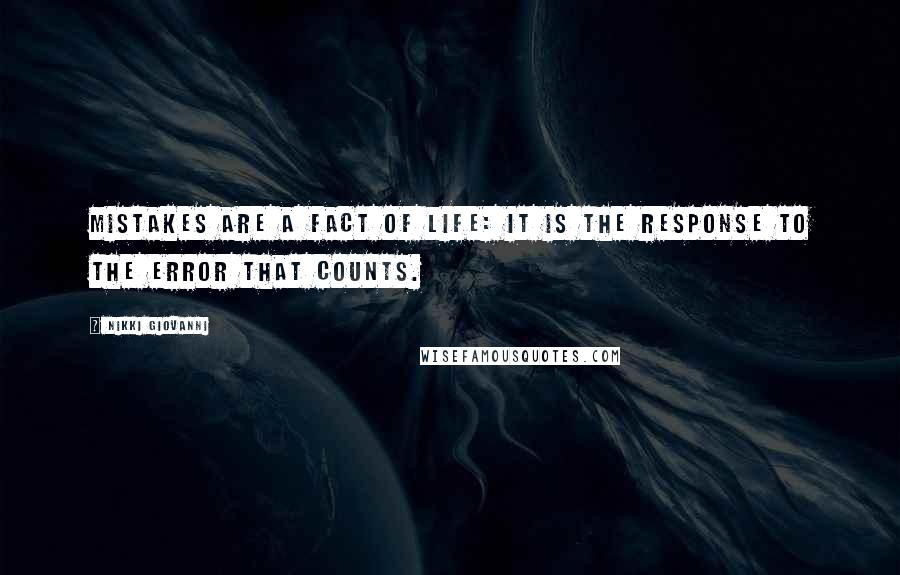 Nikki Giovanni Quotes: Mistakes are a fact of life: It is the response to the error that counts.