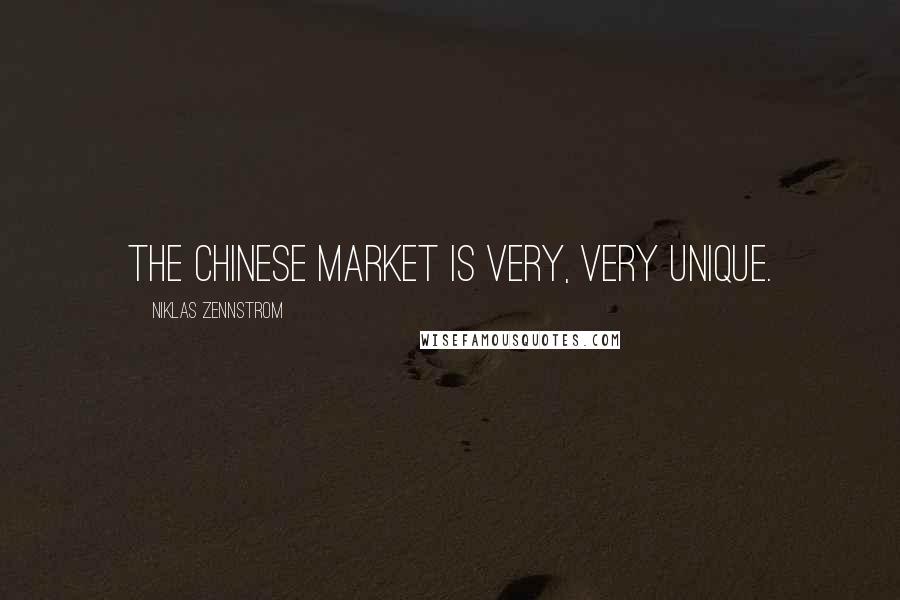 Niklas Zennstrom Quotes: The Chinese market is very, very unique.