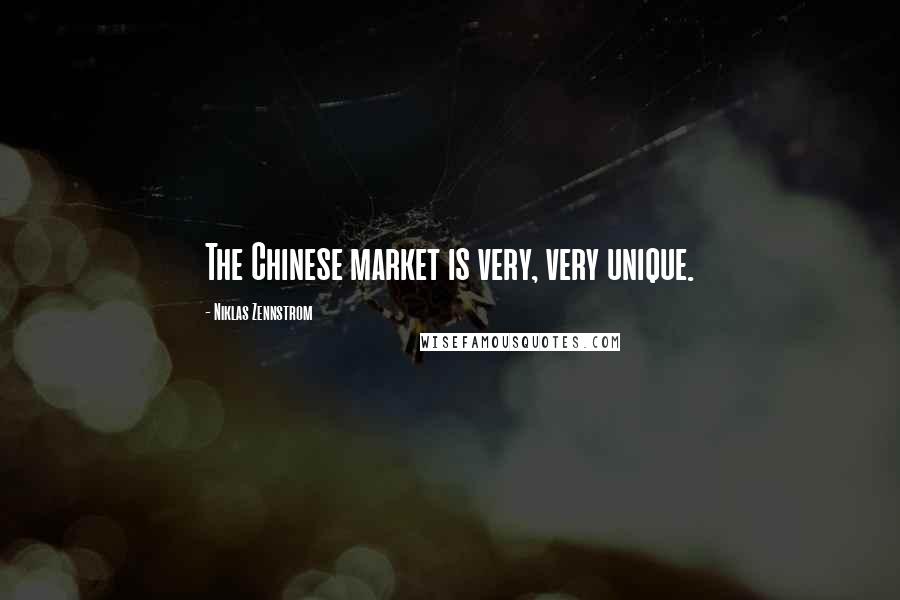 Niklas Zennstrom Quotes: The Chinese market is very, very unique.