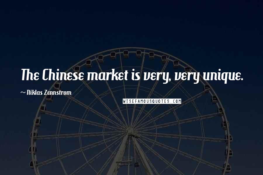 Niklas Zennstrom Quotes: The Chinese market is very, very unique.