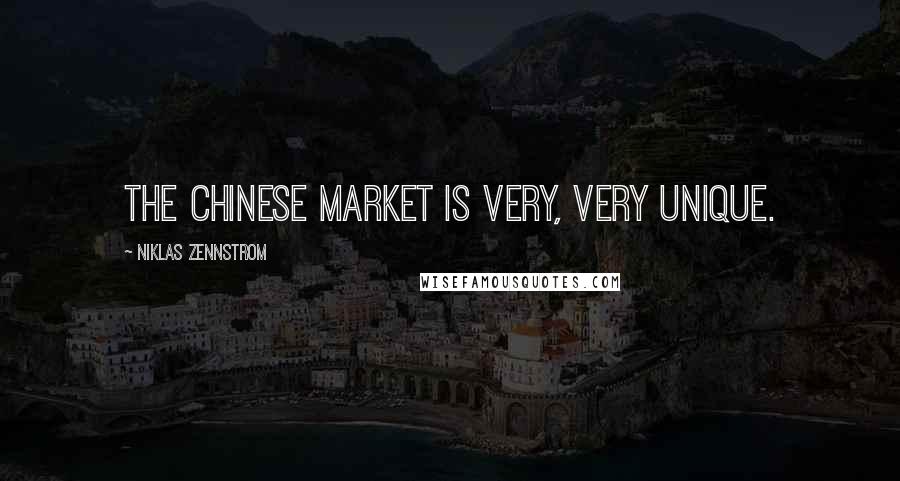 Niklas Zennstrom Quotes: The Chinese market is very, very unique.