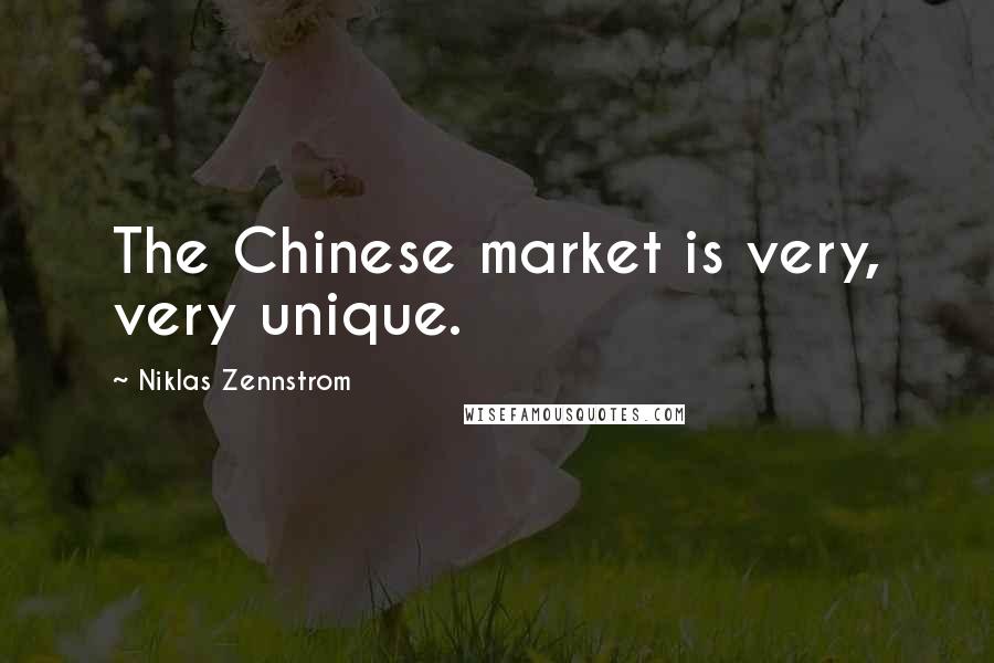 Niklas Zennstrom Quotes: The Chinese market is very, very unique.