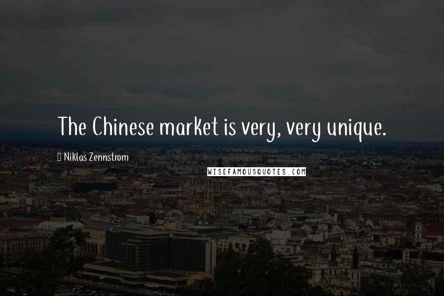 Niklas Zennstrom Quotes: The Chinese market is very, very unique.