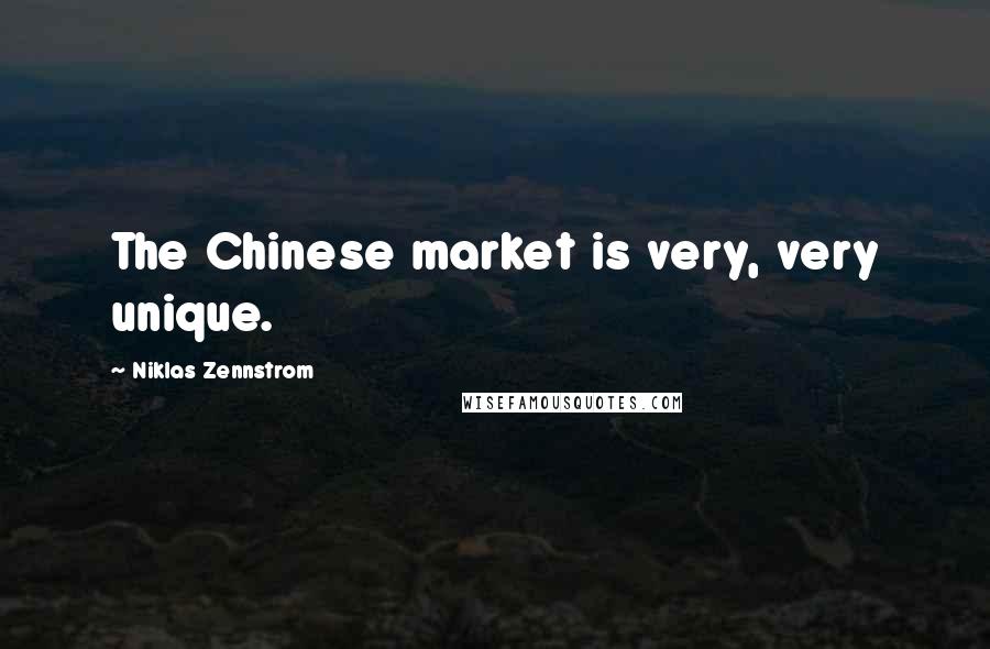 Niklas Zennstrom Quotes: The Chinese market is very, very unique.