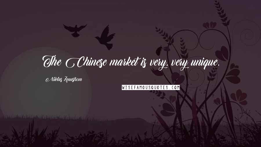 Niklas Zennstrom Quotes: The Chinese market is very, very unique.