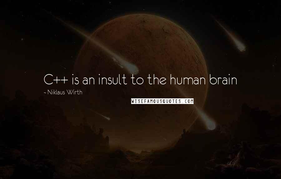 Niklaus Wirth Quotes: C++ is an insult to the human brain