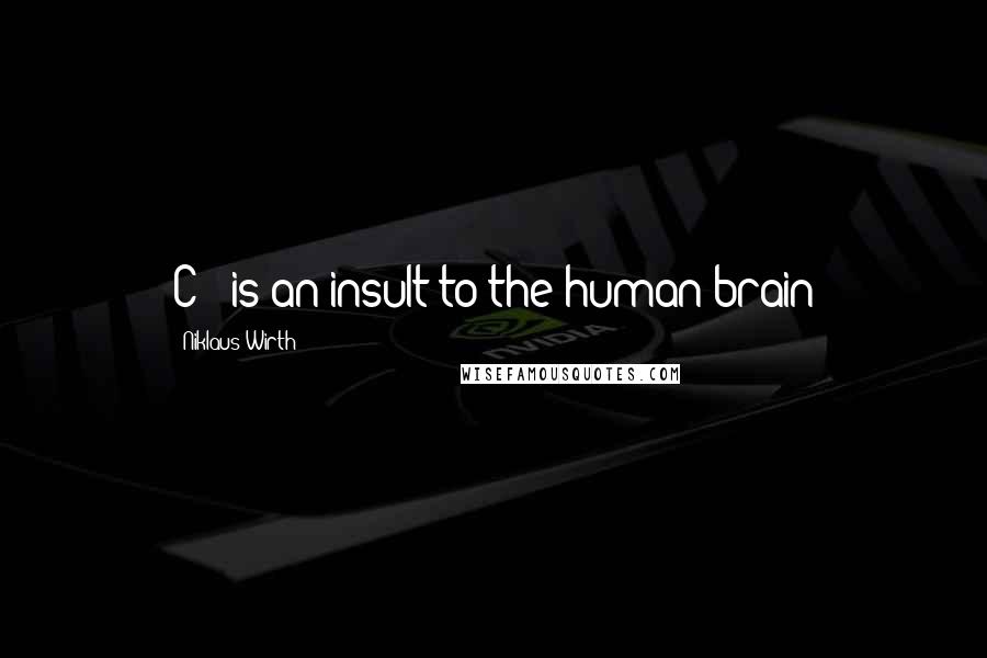 Niklaus Wirth Quotes: C++ is an insult to the human brain
