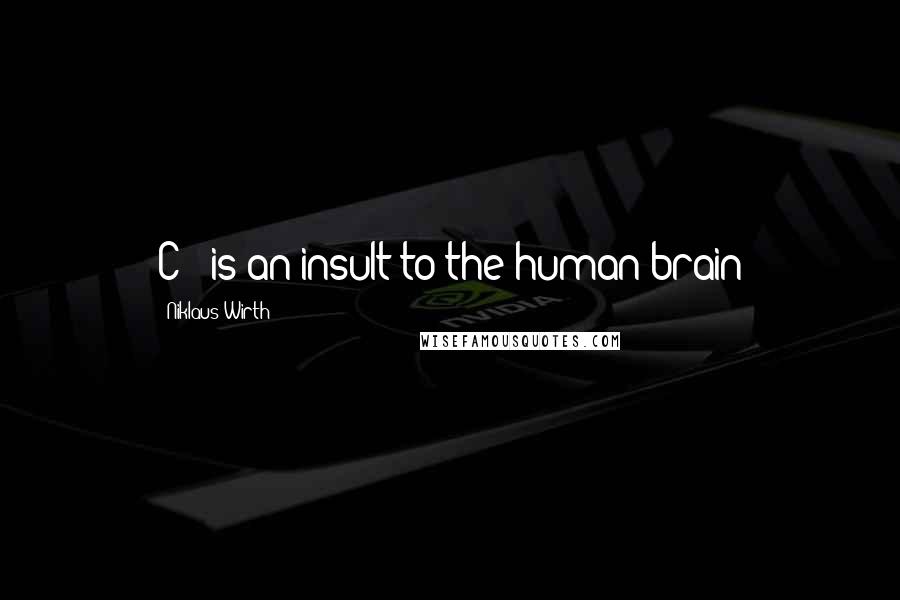 Niklaus Wirth Quotes: C++ is an insult to the human brain