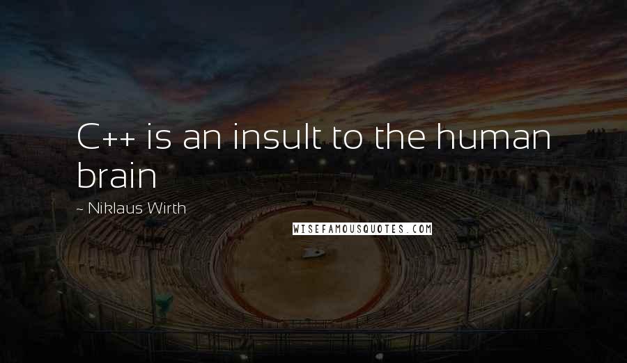 Niklaus Wirth Quotes: C++ is an insult to the human brain