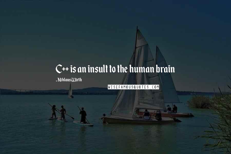 Niklaus Wirth Quotes: C++ is an insult to the human brain