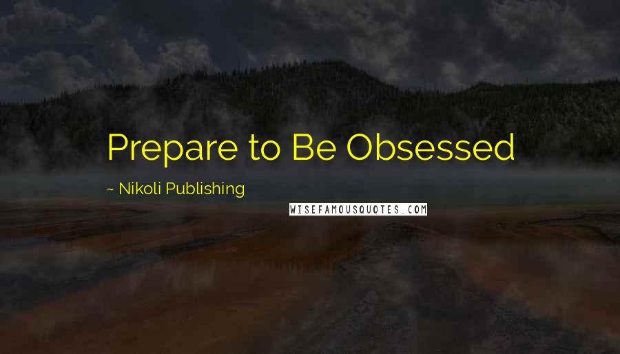 Nikoli Publishing Quotes: Prepare to Be Obsessed