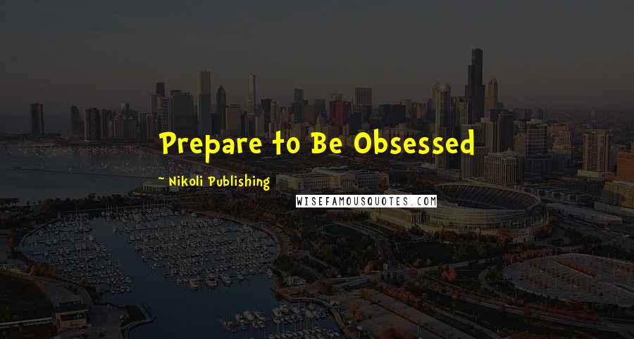 Nikoli Publishing Quotes: Prepare to Be Obsessed