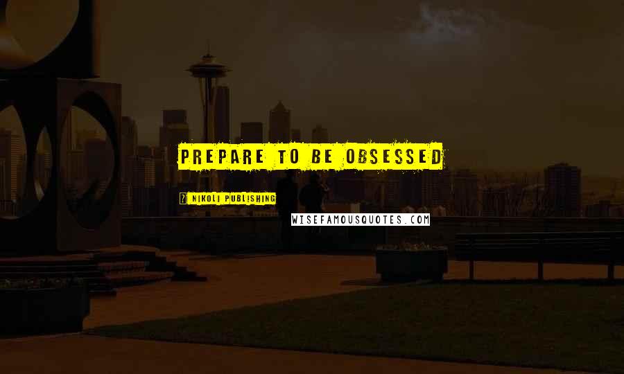 Nikoli Publishing Quotes: Prepare to Be Obsessed