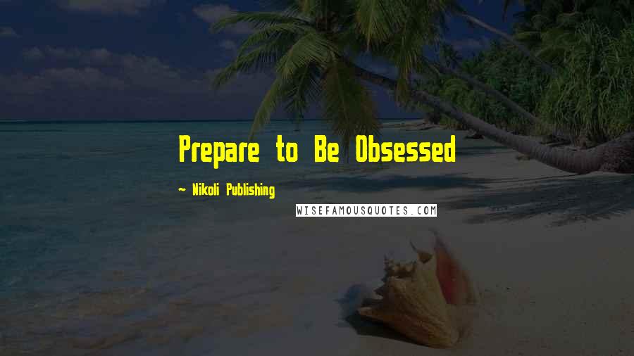 Nikoli Publishing Quotes: Prepare to Be Obsessed