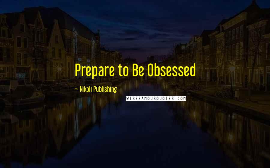 Nikoli Publishing Quotes: Prepare to Be Obsessed