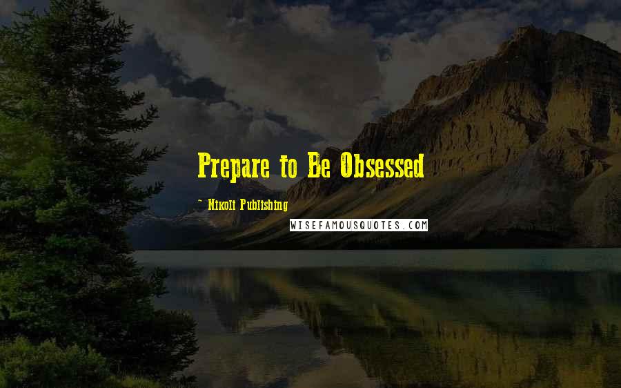 Nikoli Publishing Quotes: Prepare to Be Obsessed