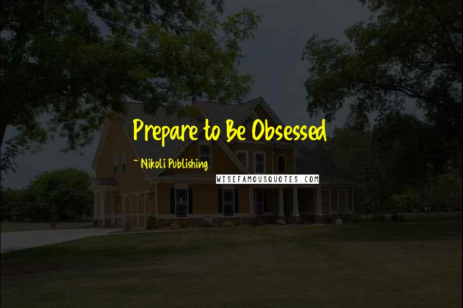 Nikoli Publishing Quotes: Prepare to Be Obsessed