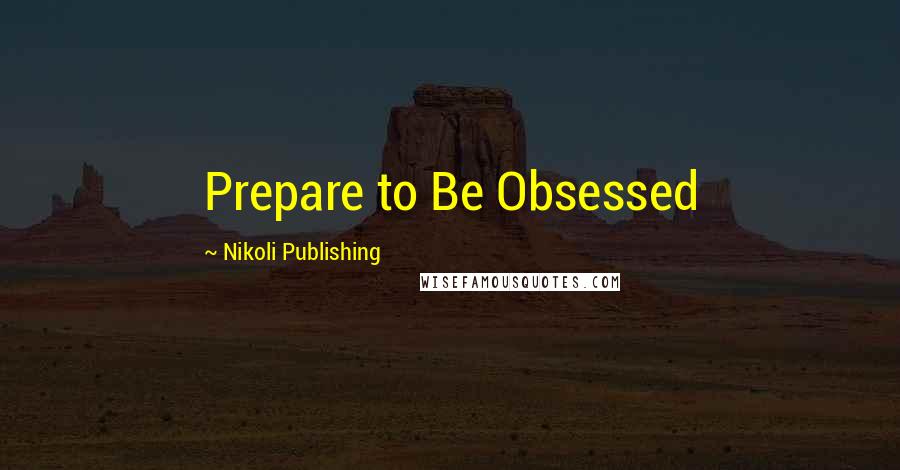 Nikoli Publishing Quotes: Prepare to Be Obsessed