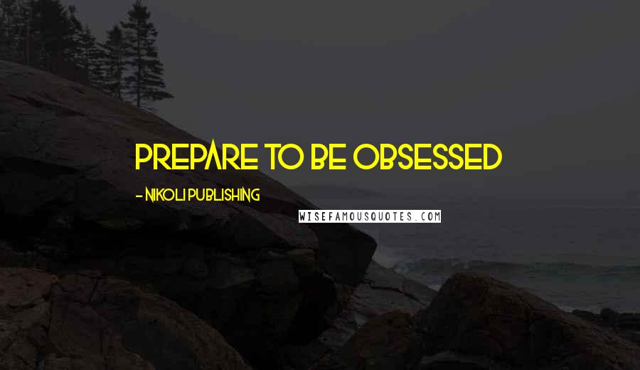 Nikoli Publishing Quotes: Prepare to Be Obsessed