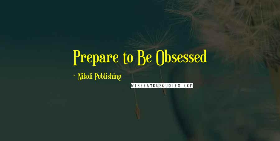 Nikoli Publishing Quotes: Prepare to Be Obsessed