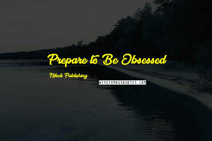 Nikoli Publishing Quotes: Prepare to Be Obsessed