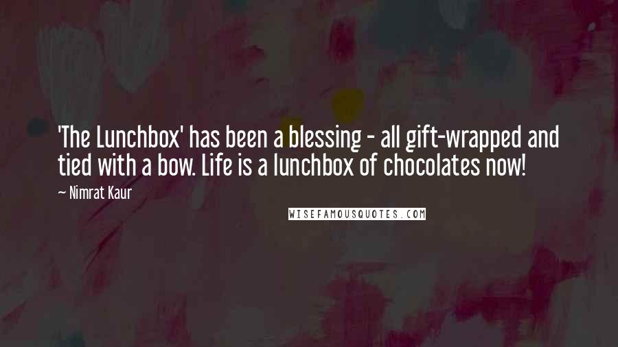 Nimrat Kaur Quotes: 'The Lunchbox' has been a blessing - all gift-wrapped and tied with a bow. Life is a lunchbox of chocolates now!