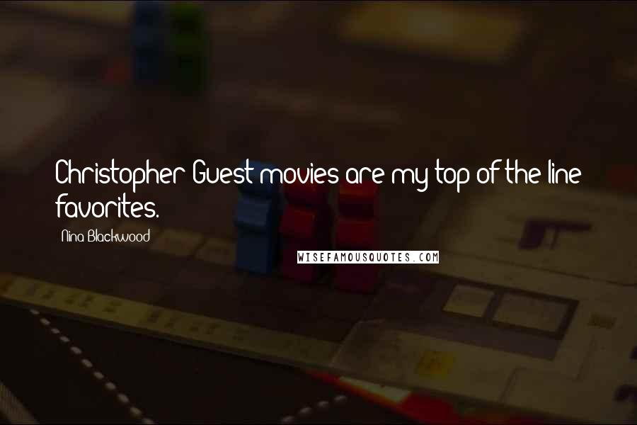 Nina Blackwood Quotes: Christopher Guest movies are my top of the line favorites.
