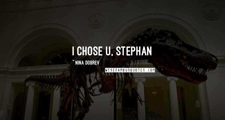 Nina Dobrev Quotes: i chose u, stephan