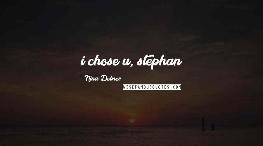 Nina Dobrev Quotes: i chose u, stephan