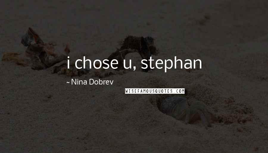 Nina Dobrev Quotes: i chose u, stephan