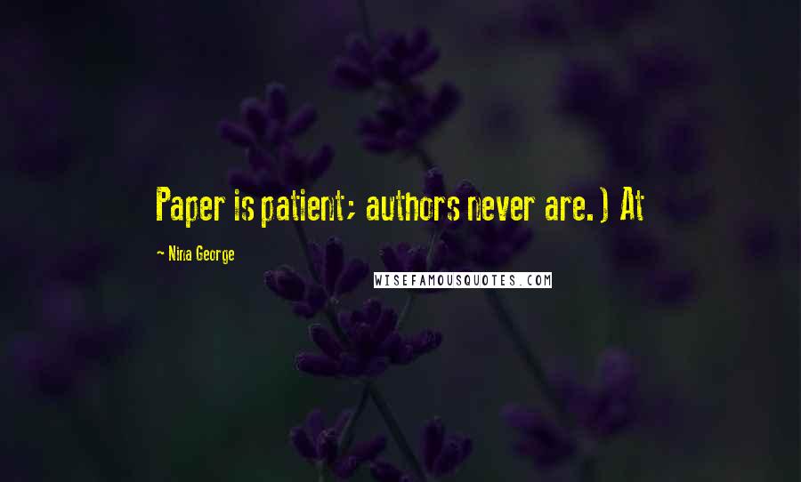 Nina George Quotes: Paper is patient; authors never are.) At