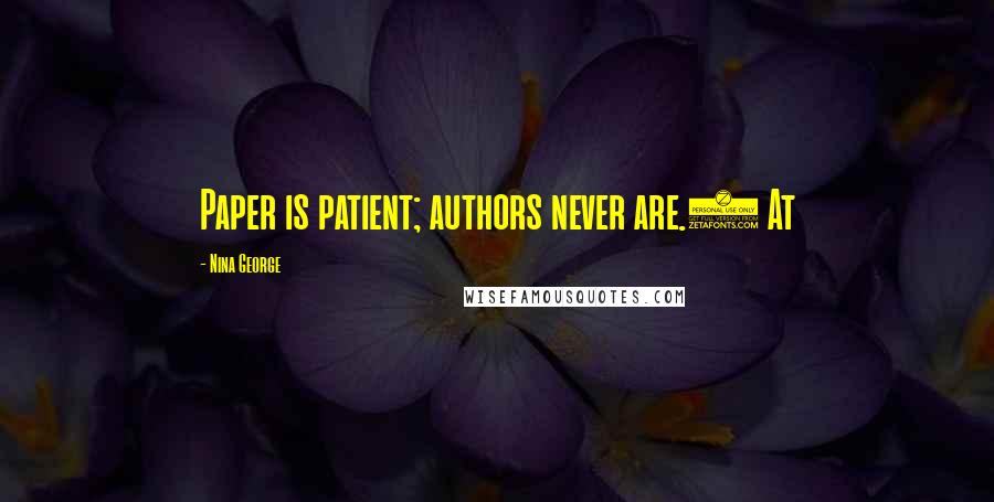 Nina George Quotes: Paper is patient; authors never are.) At