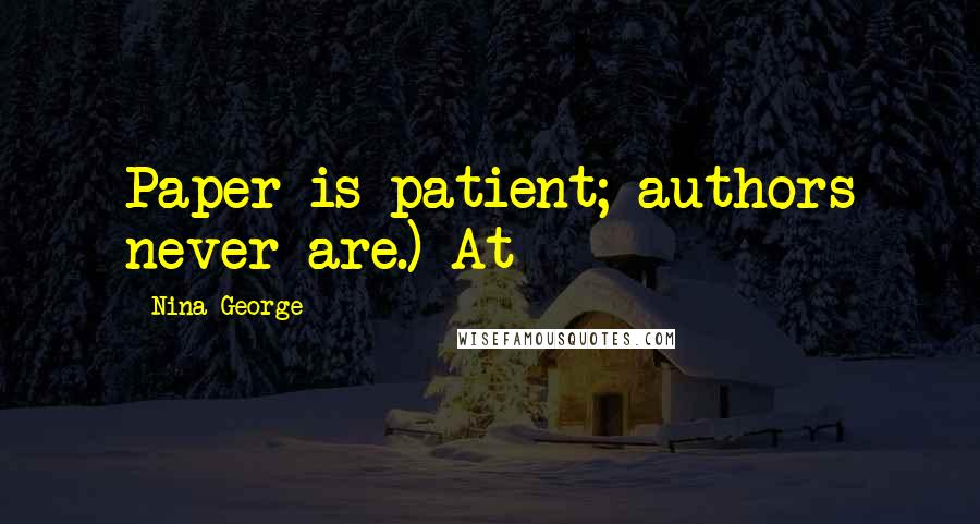 Nina George Quotes: Paper is patient; authors never are.) At