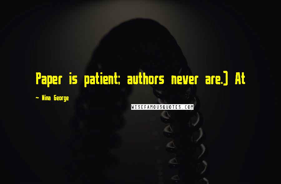 Nina George Quotes: Paper is patient; authors never are.) At