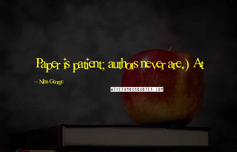 Nina George Quotes: Paper is patient; authors never are.) At